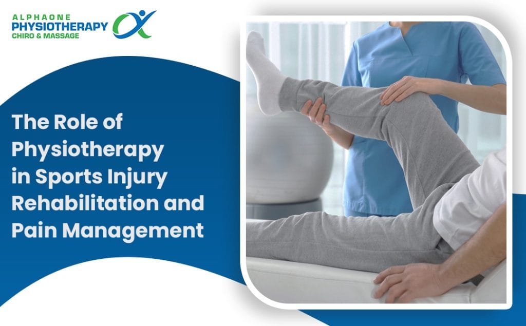 The Role of Physiotherapy in Sports Injury Rehabilitation and Pain Management - Alphaone Physiotherapy