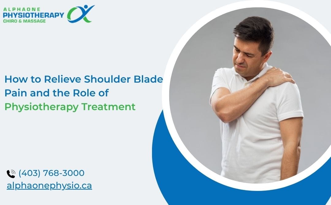 Man holding shoulder blade area in pain — how to relieve shoulder blade pain with physiotherapy treatment and stretches